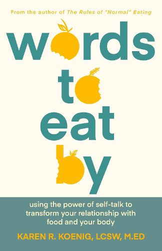 Cover image for Words to Eat By: Using the Power of Self-talk to Transform Your Relationship with Food and Your Body