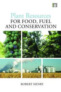 Cover image for Plant Resources for Food, Fuel and Conservation