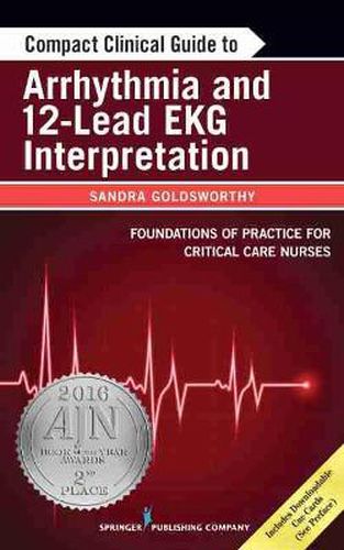 Cover image for Compact Clinical Guide to Arrhythmia and 12-Lead EKG Interpretation: Foundations of Practice for Critical Care Nurses