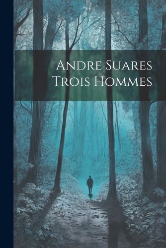 Cover image for Andre Suares Trois Hommes
