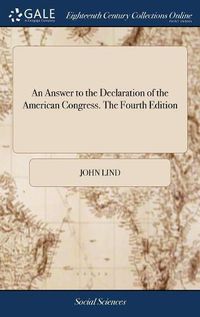 Cover image for An Answer to the Declaration of the American Congress. The Fourth Edition