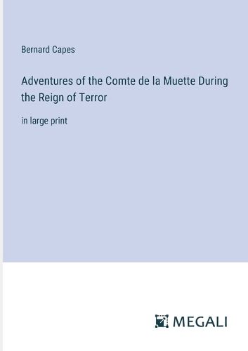 Adventures of the Comte de la Muette During the Reign of Terror