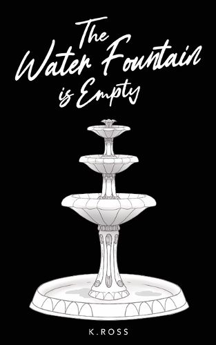 Cover image for The Water Fountain is Empty