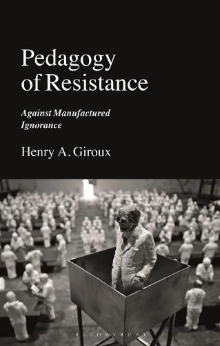 Pedagogy of Resistance: Against Manufactured Ignorance