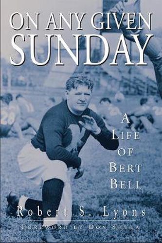 Cover image for On Any Given Sunday: A Life of Bert Bell