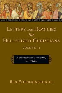 Cover image for Letters and Homilies for Hellenized Christians: A Socio-Rhetorical Commentary on 1-2 Peter
