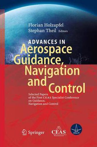 Cover image for Advances in Aerospace Guidance, Navigation and Control: Selected Papers of the 1st CEAS Specialist Conference on Guidance, Navigation and Control