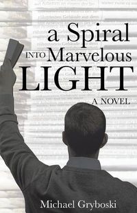 Cover image for A Spiral Into Marvelous Light