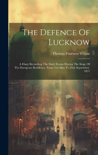 Cover image for The Defence Of Lucknow