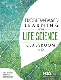 Cover image for Problem-Based Learning in the Life Science Classroom, K 12