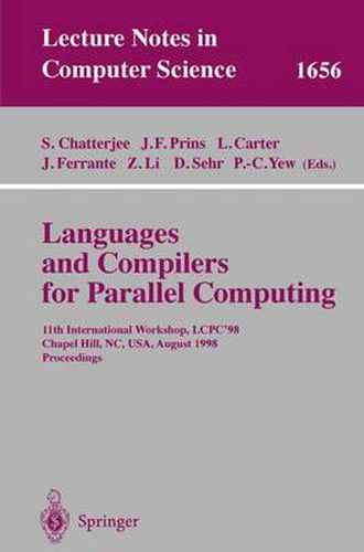 Languages and Compilers for Parallel Computing: 11th International Workshop, LCPC'98, Chapel Hill, NC, USA, August 7-9, 1998, Proceedings