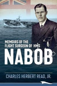 Cover image for Memoirs of the Flight Surgeon of HMS Nabob