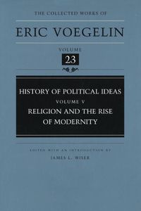 Cover image for History of Political Ideas, Volume 5 (Cw23): Religion and the Rise of Modernity