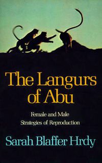 Cover image for The Langurs of Abu: Female and Male Strategies of Reproduction