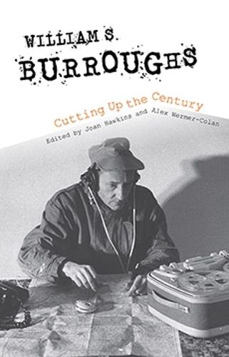 Cover image for William S. Burroughs Cutting Up the Century
