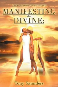 Cover image for Manifesting the Divine: Going Beyond the 120 Lessons