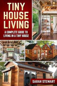 Cover image for Tiny Home Living: A Complete Guide to Living in a Tiny House