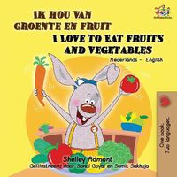 Cover image for Ik hou van groente en fruit I Love to Eat Fruits and Vegetables: Bilingual book Dutch English