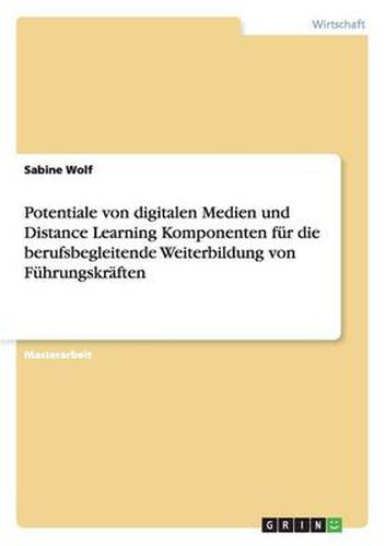 Cover image for Potentiale von digitalen Medien und Distance Learning Komponenten fur die berufsbegleitende Weiterbildung von Fuhrungskraften