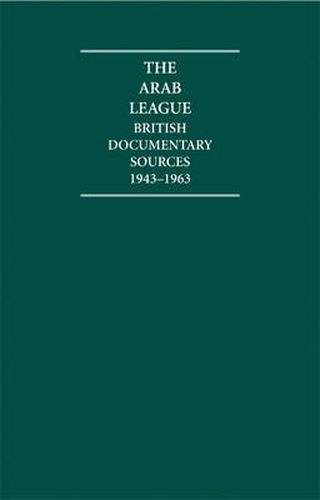 Cover image for The Arab League 10 Volume Hardback Set: British Documentary Sources 1943-1963