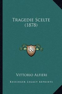 Cover image for Tragedie Scelte (1878)