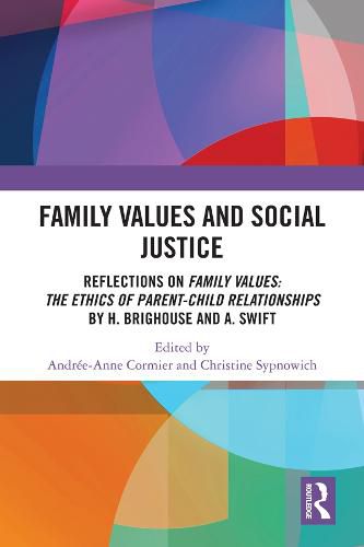 Family Values and Social Justice: Reflections on Family Values: the Ethics of Parent-Child Relationships by H. Brighouse and A. Swift