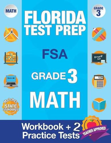 Cover image for Florida Test Prep FSA Grade 3: Math Workbook & 2 FSA Practice Tests: 3rd Grade Math Workbooks Florida, FSA Practice Test Book Grade 3, FSA Test Grade 3, Getting Ready For 3rd Grade