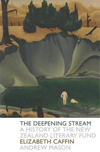 Cover image for A The Deepening Stream: A History of the NZ State Literary Fund: A History of the NZ State Literary Fund