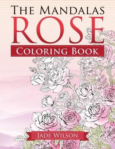 Cover image for Rose Coloring Book: The Mandalas