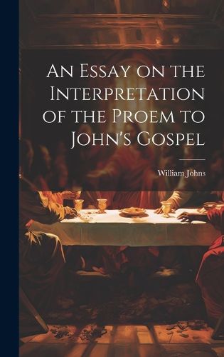 Cover image for An Essay on the Interpretation of the Proem to John's Gospel