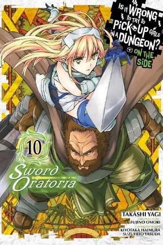 Cover image for Is It Wrong to Try to Pick Up Girls in a Dungeon? Sword Oratoria, Vol. 10