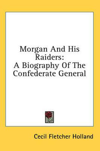 Cover image for Morgan and His Raiders: A Biography of the Confederate General