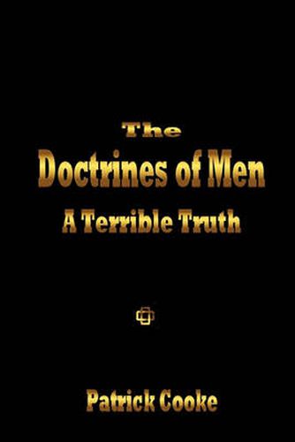 Cover image for The Doctrines of Men - A Terrible Truth