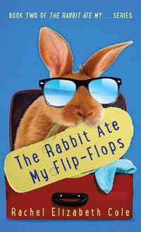 Cover image for The Rabbit Ate My Flip-Flops