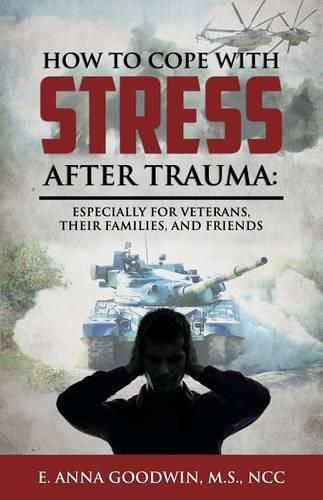 Cover image for How to Cope with Stress After Trauma: Especially for Veterans, Their Families and Friends