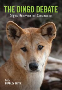 Cover image for The Dingo Debate: Origins, Behaviour and Conservation