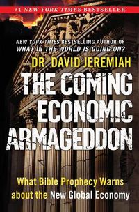 Cover image for The Coming Economic Armageddon: What Bible Prophecy Warns About the New Global Economy