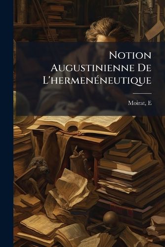 Cover image for Notion Augustinienne de L'Hermen Neutique