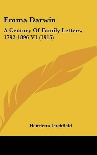 Cover image for Emma Darwin: A Century of Family Letters, 1792-1896 V1 (1915)
