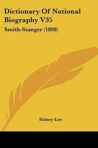 Cover image for Dictionary of National Biography V35: Smith-Stanger (1898)