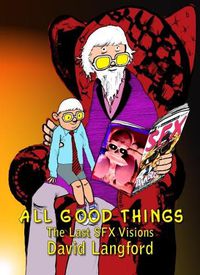 Cover image for All Good Things: The Last SFX Visions