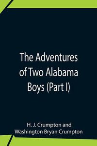 Cover image for The Adventures Of Two Alabama Boys (Part I)