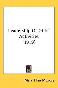 Cover image for Leadership of Girls' Activities (1919)