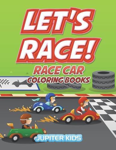 Cover image for Let's Race!: Race Car Coloring Books
