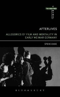 Cover image for Afterlives: Allegories of Film and Mortality in Early Weimar Germany