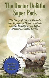 Cover image for The Doctor Dolittle Super Pack: The Story of Doctor Dolittle, The Voyages of Doctor Dolittle, Doctor Dolittle's Post Office, and Doctor Dolittle's Circus