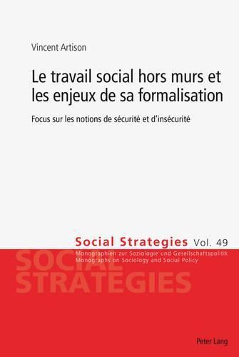 Cover image for Le Travail Social Hors Murs Et Les Enjeux de Sa Formalisation: Focus Sur Les Notions de Securite Et d'Insecurite