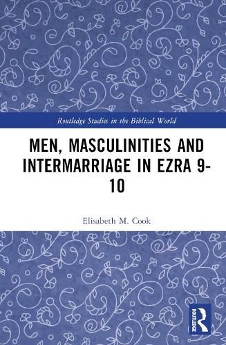 Cover image for Men, Masculinities and Intermarriage in Ezra 9-10