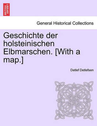 Cover image for Geschichte Der Holsteinischen Elbmarschen. [With a Map.] Erster Band