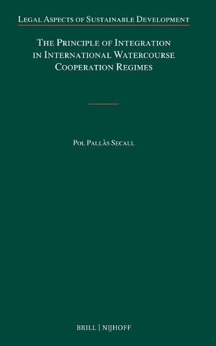 Cover image for The Principle of Integration in International Watercourse Cooperation Regimes